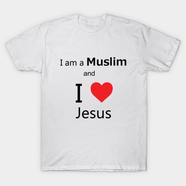 I'm a Muslim and I love Jesus T-Shirt by Halal Pilot